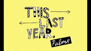 Palms - This Last Year