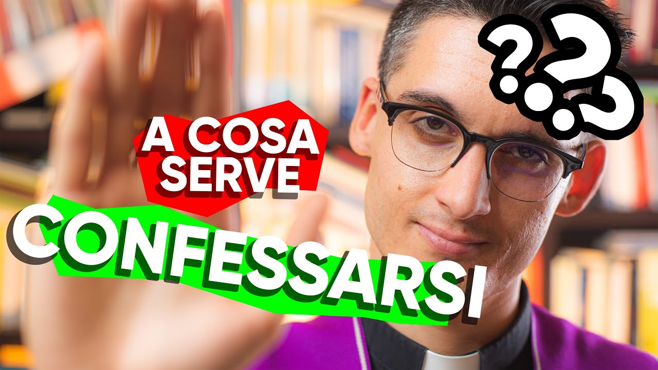 A cosa serve la CONFESSIONE?