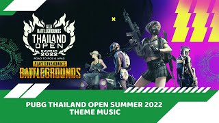PUBG Thailand Open Summer 2022 Theme Music