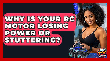 Why is your RC motor losing power or stuttering? - RC Toy Central