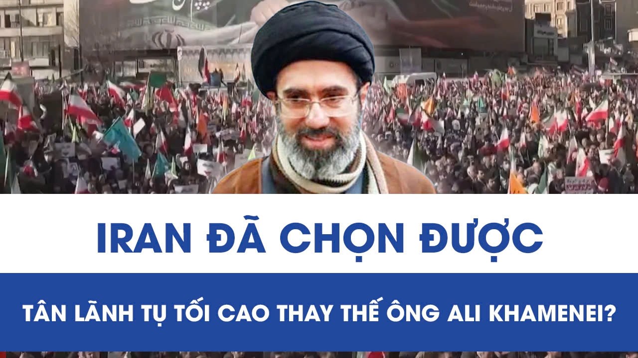 Rúng động Trung Đông: Rộ tin Iran đã chọn được tân lãnh tụ tối cao thay thế ông Ali Khamenei
