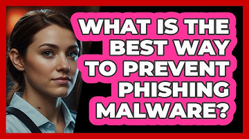 What Is The Best Way To Prevent Phishing Malware? - SecurityFirstCorp.com