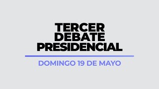 Tercer debate entre las candidaturas a la presidencia de la República