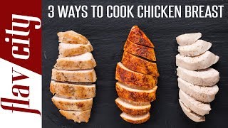 3 Ways To Cook The Juiciest Chicken Breast Ever - Bobby's Kitchen Basics