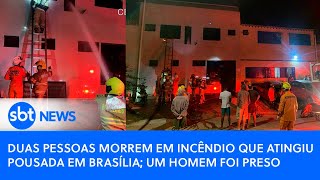 Video duas-pessoas-morrem-em-incendio-que-atingiu-pousada-em-brasilia-um-homem-foi-preso