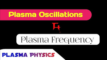 Plasma oscillations || Plasma Frequency || Derivation of plasma Frequency