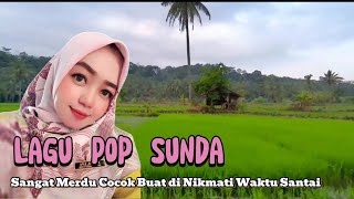 LAGU POP SUNDA ll Sangat merdu Cocok Buat di Nikmati Waktu Santai