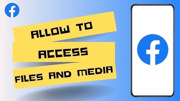 How to allow Facebook to Access your Files And Media On Android ?