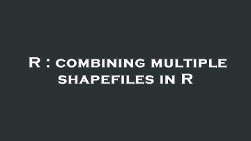 R : combining multiple shapefiles in R