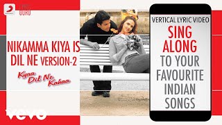 Nikamma Kiya Is Dil Ne-Version 2 - Kyaa Dil Ne Kahaa|Official Bollywood Lyrics|Shaan