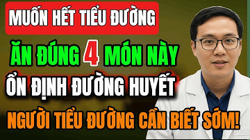Người Tiểu Đường: 4 Món Càng Ăn Càng Ổn Định Đường Huyết – 4 Món Càng Ăn Càng Hại Tụy