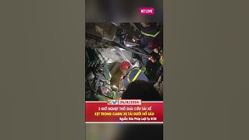 2 GIỜ NGHẸT THỞ GIẢI CỨU TÀI XẾ KẸT TRONG CABIN XE TẢI DƯỚI HỐ SÂU