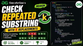 Famous 🔥 GeeksforGeeks POTD Solution | Check Repeated Substring with K Replacements | C++ Optimal Approach Wealth