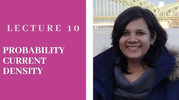 L10: Quantum Physics: Probability current density