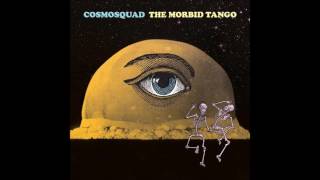 Cosmosquad - Morbid Tango
