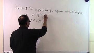Chapter 04.10: Lesson: How Do I Find Eigenvectors of a Square Matrix: Example