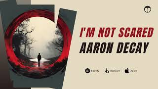 Aaron Decay – I'm Not Scared | Teoxane Production |