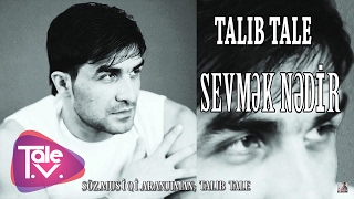Video thumbnail of "Talıb Tale - Sevmək Nədir"