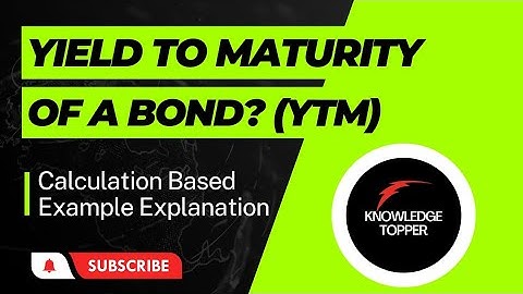 What is Yield to Maturity of a Bond | How to Calculate Yield to Maturity of a Bond