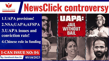 I-CAN Issues||NewsClick controversy;UAPA;NSA;AFSPA Chinese role explained by Santhosh Rao UPSC