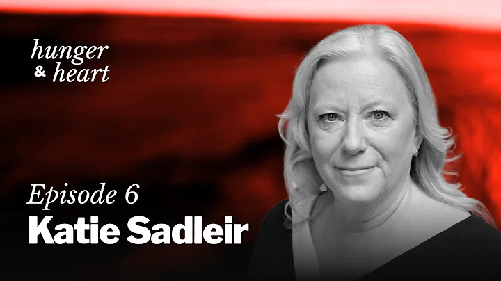 Hunger & Heart | Episode 6 | Katie Sadleir: “You have two choices: sit and wallow or step up”