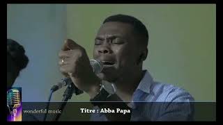 Download Lagu ABBA PAPA /FR.OLIVIER LUYEYE &GP WONDERFUL🎤MUSIC
