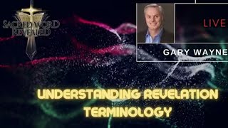 Gary Wayne - Understanding Revelation | Sacred Word Revealed Conference 