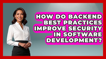 How Do Backend Best Practices Improve Security in Software Development? - Server Logic Simplified