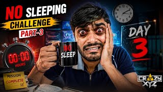 No Sleeping Challenge Part 3 😱 | 72 Hours Without Sleep Challenge | Crazy XYZ Style