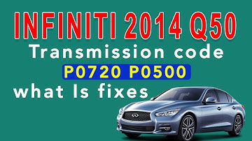 2014 Infiniti Q50 Transmission code P0720 P0500 what Is fixes