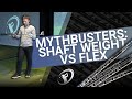 Shaft weight vs flex  what is most important in choosing a shaft