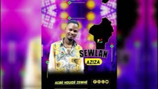 SEWLAN Aziza _ Agbè houidé zehoue _Audio officiel
