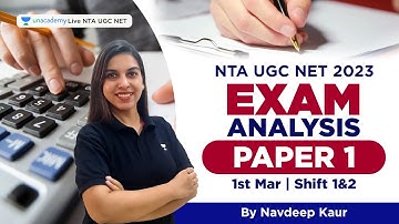 Exam Analysis Paper 1 | 1 Mar 2023 Shift 1 & 2 | NTA UGC NET 2023 | Navdeep Kaur | Unacademy