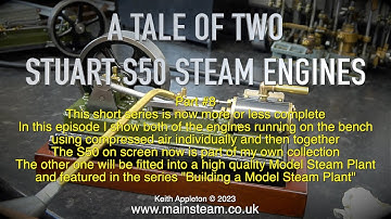 A TALE OF TWO STUART S50 STEAM ENGINES - PART #8