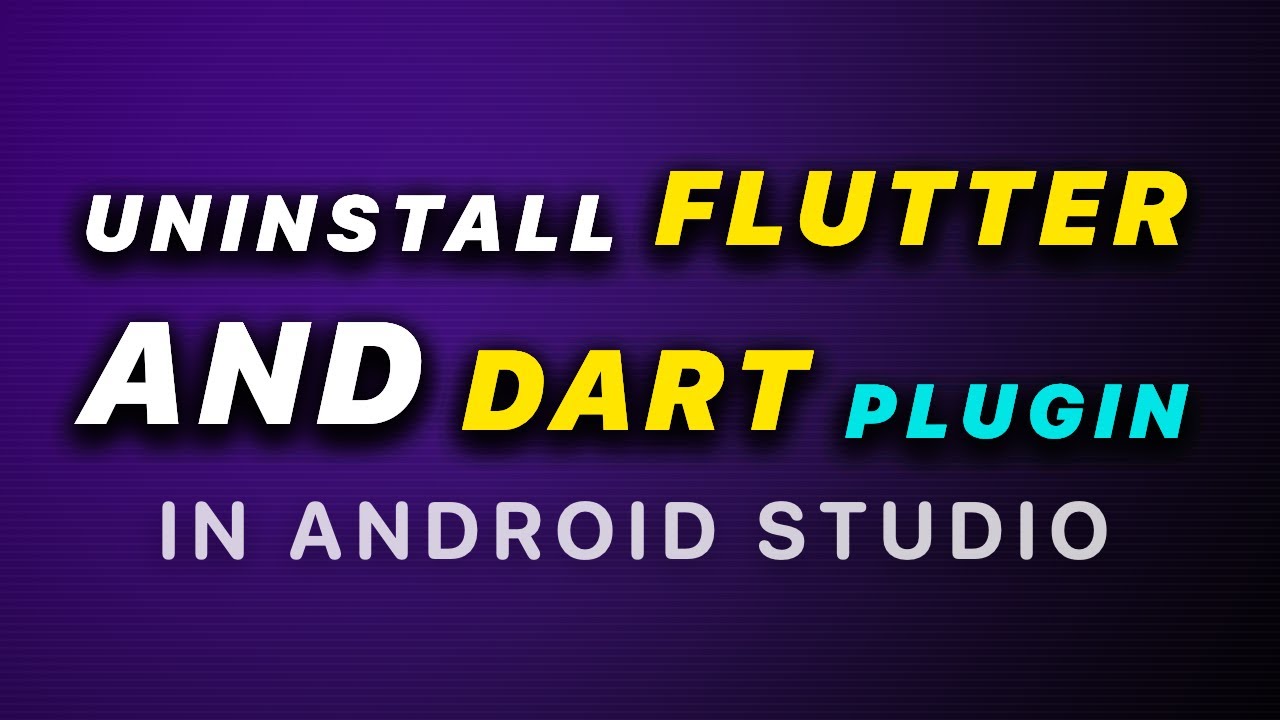 How to Uninstall Flutter and Dart Plugins in Android Studio - YouTube