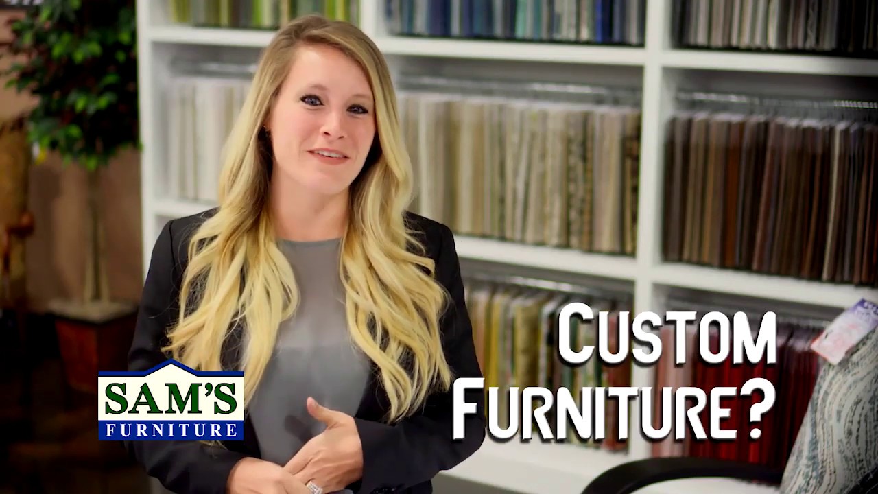 Sam' Furniture Does Custom Orders YouTube