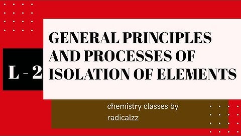 ll  GENERAL PRINCIPLES AND PROCESSES OF ISOLATION OF ELEMENTS- 2 ll PLUS TWO CHEMISTRY l CHAPTER 6 l