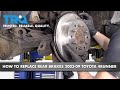 How to Replace Rear Brakes 2003-09 Toyota 4Runner