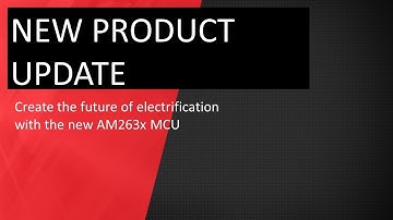 New Product Update: Create the future of electrification with the new AM263x MCU