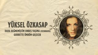 Yüksel Özkasap - Daha Değmemiştim Onbeş Yaşıma (Uzun Hava) - Gurbette Ömrüm Geçecek (45'lik) Resimi