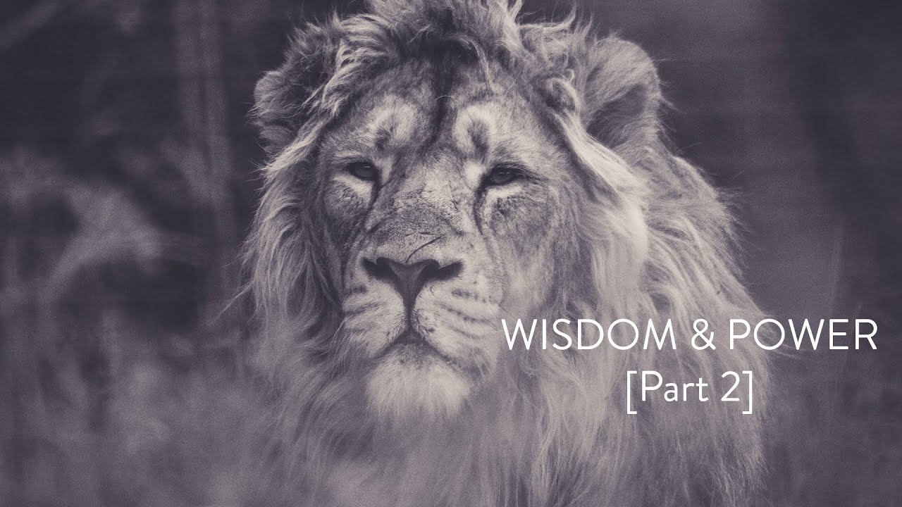 Wisdom & Power [Part 2] - YouTube
