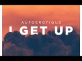 Autoerotique I Get Up Original Mix mp3