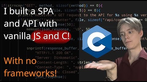 Walkthrough: Building a Single Page App (SPA) and API in C and Vanilla JS from Scratch!