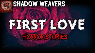 First Love Horror Stories | True Horror Stories | Shadow Weavers