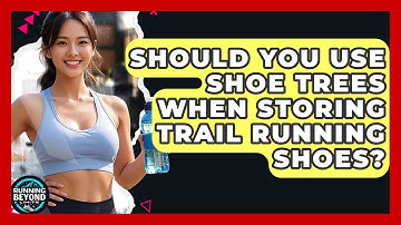 Should You Use Shoe Trees When Storing Trail Running Shoes? - Running Beyond Limits