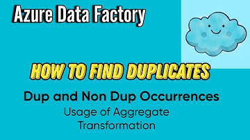 How to Find Duplicates in ADF | Dup and Non Dup Occurrences in Data Factory | Aggregate Usage