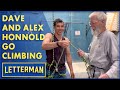 Dave And Alex Honnold Go Climbing | Letterman