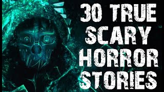 30 TRUE Terrifying Horror Stories | Mega Compilation | (Scary Stories)