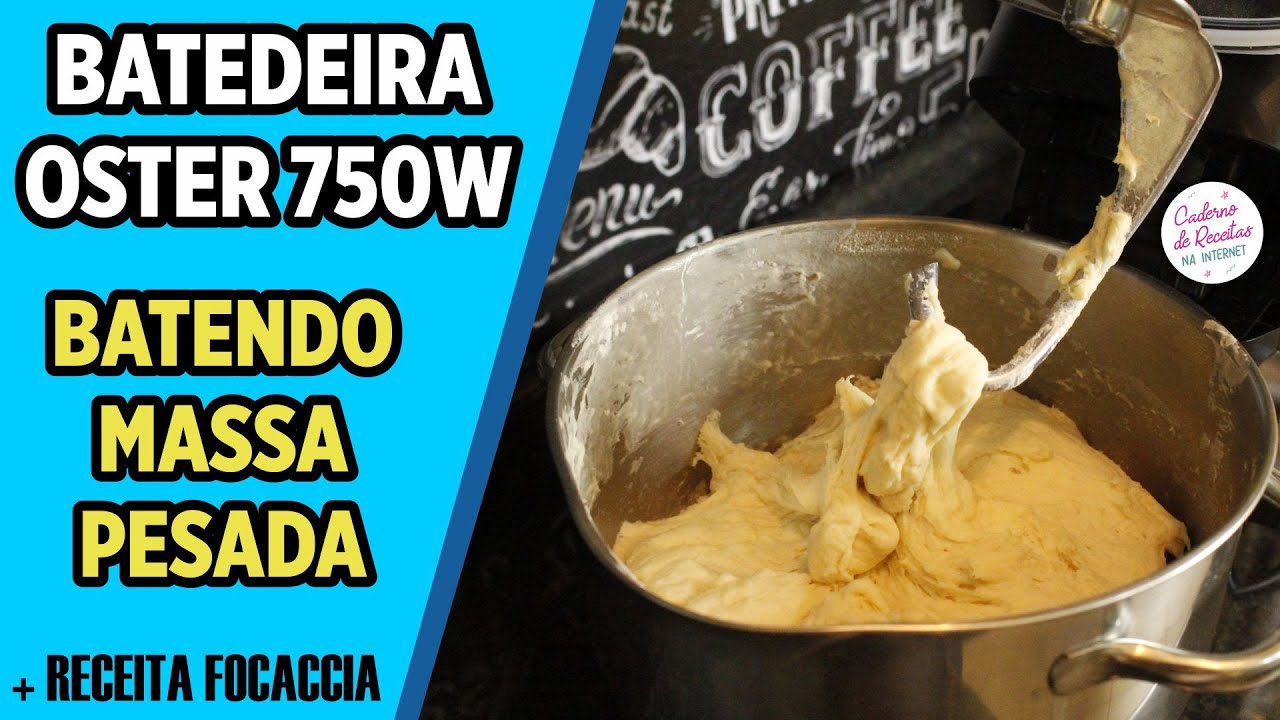 Batedeira Oster 750w - Batendo Massa Pesada na Batedeira Oster 750w + Receita da Focaccia