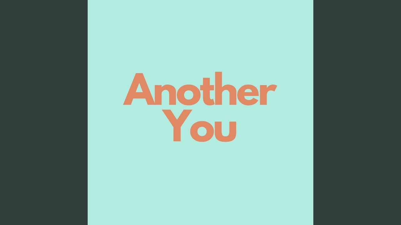 Watch Another You on YouTube Watch Another You on YouTube